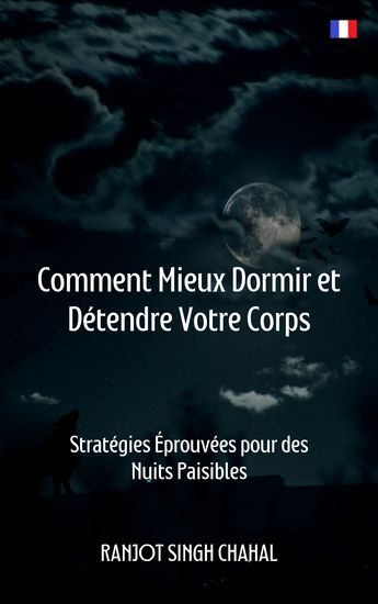 Comment Mieux Dormir et Détendre Votre Corps - Stratégies Éprouvées pour des Nuits Paisibles - cover