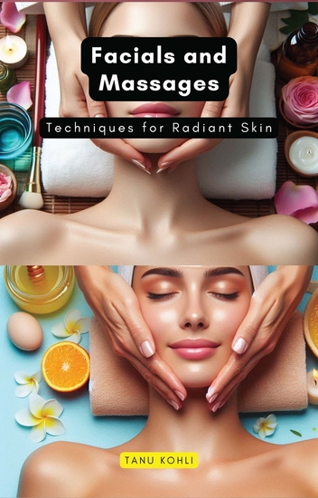 Facials and Massages - Techniques for Radiant Skin - cover