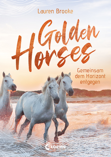 Golden Horses (Band 2) - Gemeinsam dem Horizont entgegen - Mach dich bereit für den Ausritt an der kalifornischen Küste! Band 2 der außergewöhnlichen Pferdereihe - cover