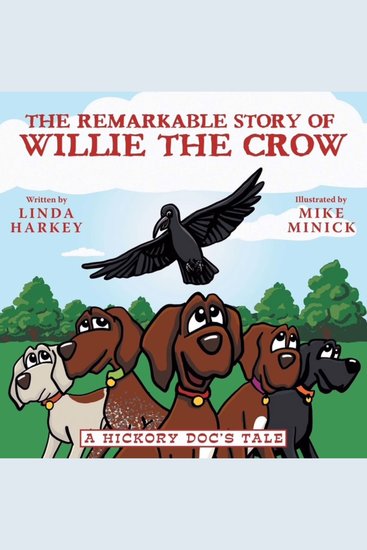 The Remarkable Story of Willie the Crow - A Hickory Doc's Tale - cover