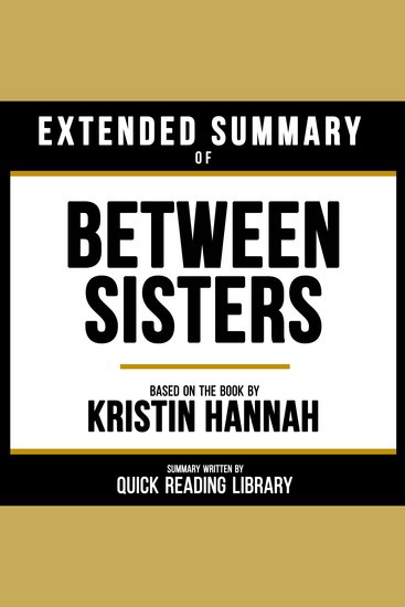 Extended Summary - Between Sisters - Based On The Book By Kristin Hannah - cover