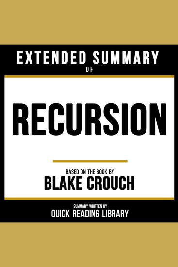 Extended Summary - Recursion - Based On The Book By Blake Crouch - cover