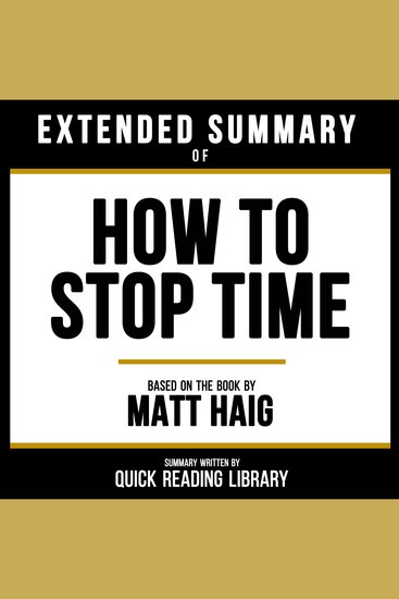 Extended Summary - How To Stop Time - Based On The Book By Matt Haig - cover