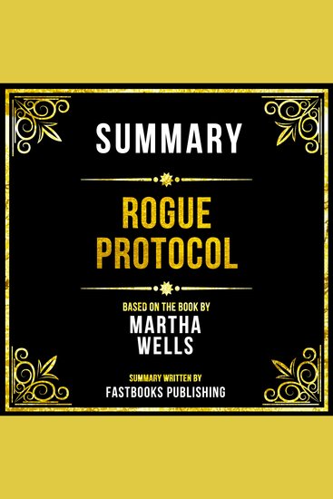 Summary - Rogue Protocol - Based On The Book By Martha Wells - cover