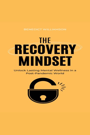 The Recovery Mindset - Unlock Lasting Mental Wellness in a Post-Pandemic World - cover
