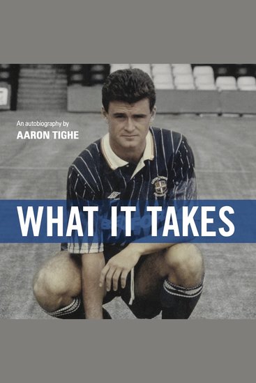 What It Takes - The inspiring insight of a boys football journey from childhood dreams to professional footballer - cover