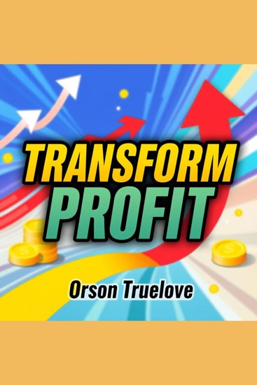 Transform Your Profit: Secrets to Effortless Business Success - "Elevate your profits! Dive into immersive audio lessons for seamless business success" - cover