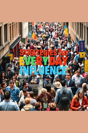 Strategies for Everyday Influence - "Revamp your influencing game! Dive into powerful audio lessons for exceptional communication skills!" - cover
