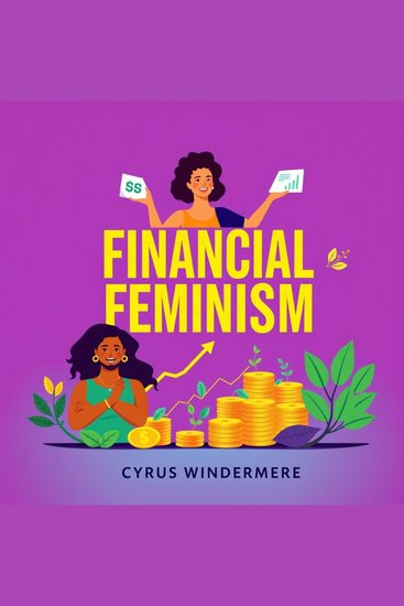 Financial Feminism: Cash in on Your Power - "Unlock financial empowerment! Dive into our dynamic audio lessons and master Financial Feminism to elevate your money game" - cover