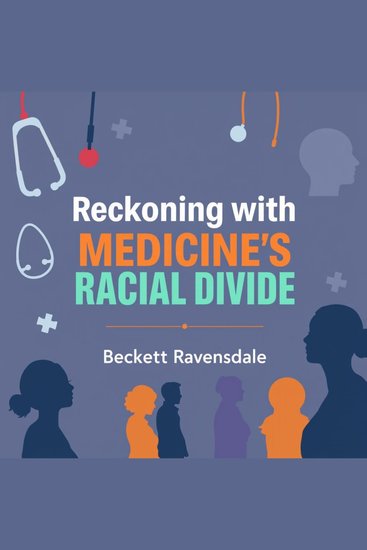 Reckoning with Medicine's Racial Divide: Voices that Demand Change - "Transform your perspective on medicine; access poignant audio lessons spotlighting the urgent demand for racial equality!" - cover