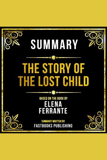 Summary - The Story Of The Lost Child - Based On The Book By Elena Ferrante - cover