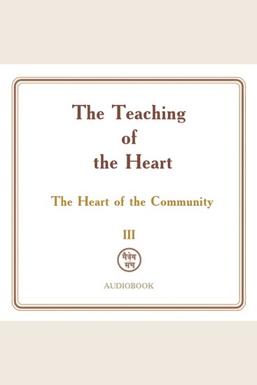 Teaching of the Heart The: Volume III - The Heart of the Community - cover