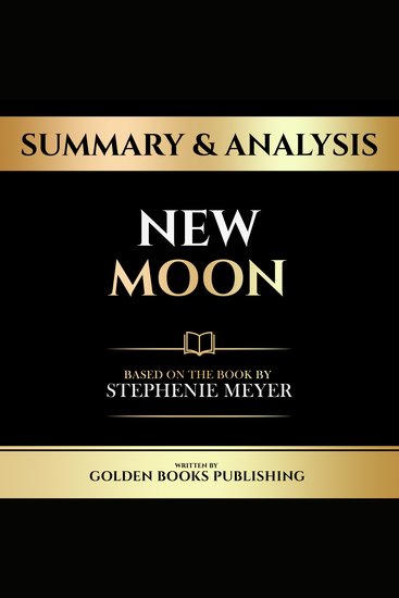 Summary & Analysis - New Moon - Based On The Book By Stephenie Meyer - cover