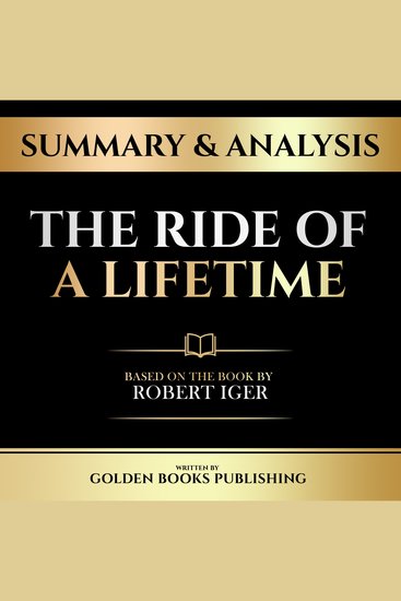 Summary & Analysis - The Ride Of A Lifetime - Based On The Book By Robert Iger - cover