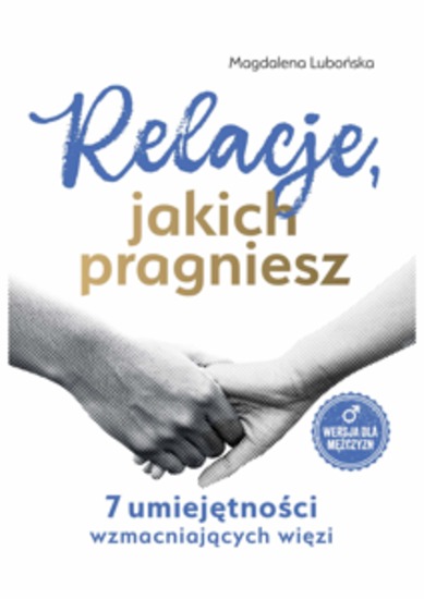 Relacje jakich pragniesz 7 umiejętności wzmacniających więzi - Mężczyźni - cover