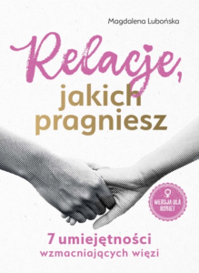 Relacje jakich pragniesz 7 umiejętności wzmacniających więzi - Kobiety - cover