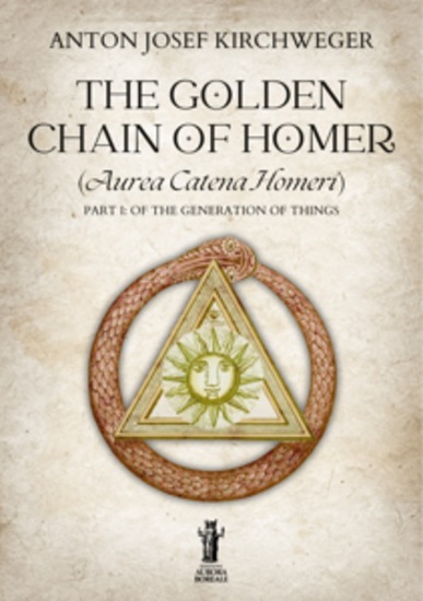 The Golden Chain of Homer (Aurea Catena Homeri) - Part I: Of the Generation of Things - cover