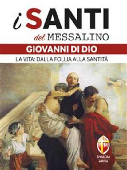 i santi del messalino San Giovanni di Dio La vita: dalla follia alla santità - cover