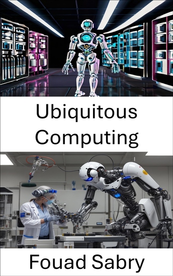 Ubiquitous Computing - Exploring Intelligent Systems and Networks for Seamless Integration - cover