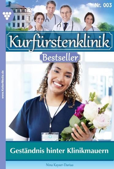 Geständnis hinter Klinikmauern - Kurfürstenklinik Bestseller 3 – Arztroman - cover