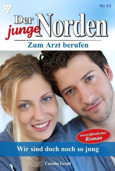 Wir sind doch noch so jung - Der junge Norden 43 – Arztroman - cover
