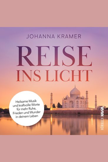 Reise ins Licht - Heilsame Musik und kraftvolle Worte für mehr Ruhe Frieden und Wunder in deinem Leben - cover