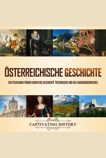 Österreichische Geschichte: Ein fesselnder Führer durch die Geschichte Österreichs und des Habsburgerreiches - cover