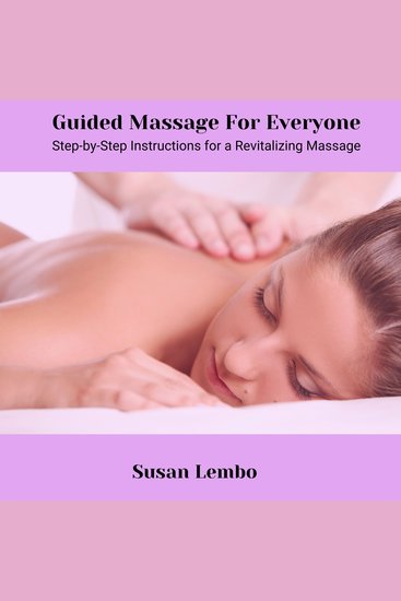 Guided Massage for Everyone - Step-by-step instructions for a revitalizing massage - cover