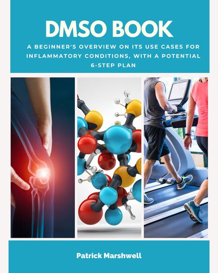 DMSO Book - A Beginner's Overview on its Use Cases for Inflammatory Conditions with a Potential 6-Step Plan - cover