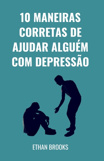 10 Maneiras Corretas De Ajudar Alguém Com Depressão - cover