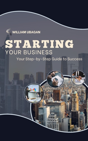 Starting Your Business - Your Step-by-Step Guide to Success - cover