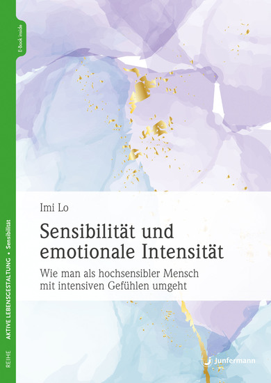 Sensibilität und emotionale Intensität - Wie man als hochsensibler Mensch mit intensiven Gefühlen umgeht - cover
