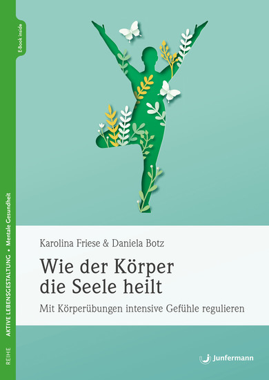 Wie der Körper die Seele heilt - Mit Körperübungen intensive Gefühle regulieren - cover