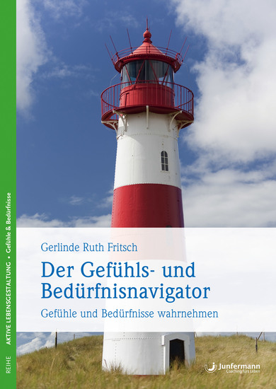 Der Gefühls- und Bedürfnisnavigator - Gefühle & Bedürfnisse wahrnehmen Orientierungshilfe für Psychosomatik- und Psychotherapiepatienten - cover
