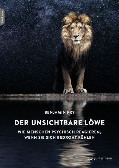 Der unsichtbare Löwe - Wie Menschen psychisch reagieren wenn sie sich bedroht fühlen - cover