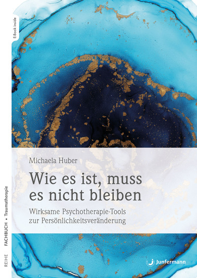 Wie es ist muss es nicht bleiben - Wirksame Psychotherapie-Tools zur Persönlichkeitsveränderung - cover