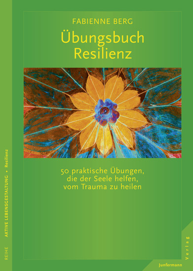 Übungsbuch Resilienz - 50 praktische Übungen die der Seele helfen vom Trauma zu heilen - cover