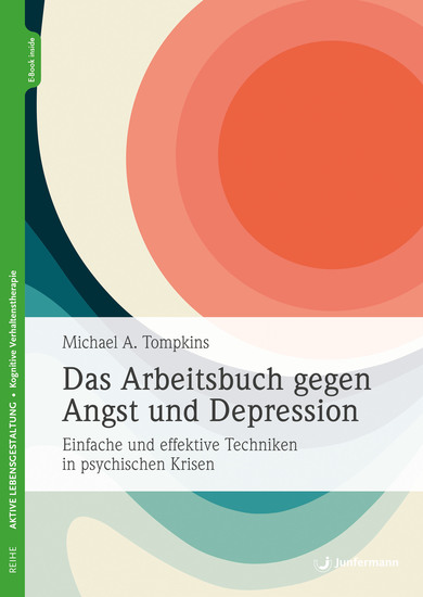 Das Arbeitsbuch gegen Angst und Depression - Einfache und effektive Techniken in psychischen Krisen - cover
