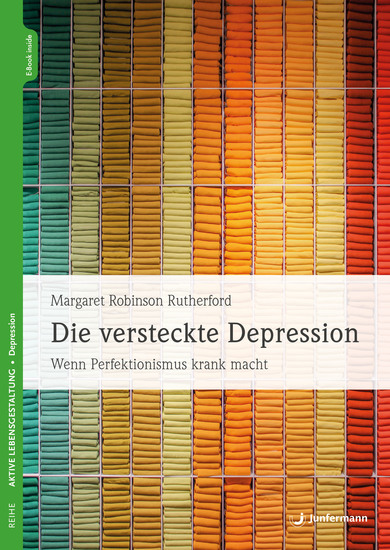 Die versteckte Depression - Wenn Perfektionismus krank macht - cover
