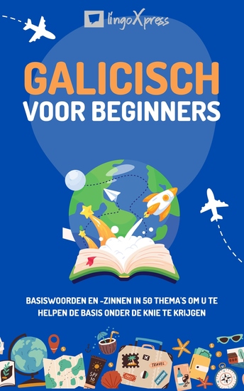 Galicisch voor beginners - Basiswoorden en -zinnen in 50 thema's om u te helpen de basis onder de knie te krijgen - cover