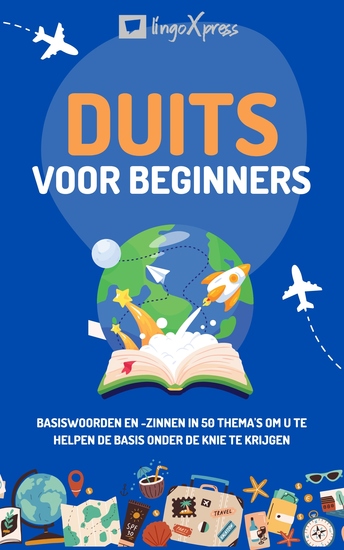 Duits voor beginners - Basiswoorden en -zinnen in 50 thema's om u te helpen de basis onder de knie te krijgen - cover