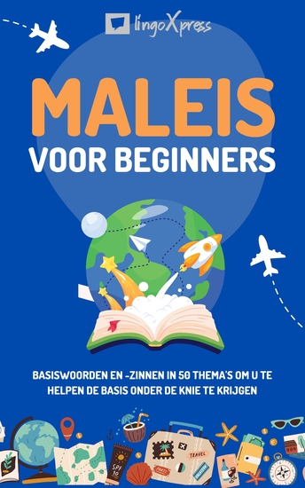 Maleis voor beginners - Basiswoorden en -zinnen in 50 thema's om u te helpen de basis onder de knie te krijgen - cover