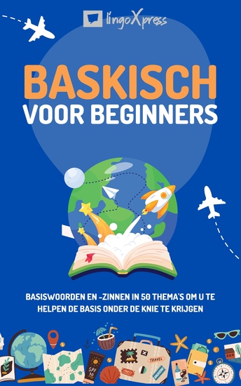 Baskisch voor beginners - Basiswoorden en -zinnen in 50 thema's om u te helpen de basis onder de knie te krijgen - cover