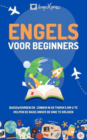 Engels voor beginners - Basiswoorden en -zinnen in 50 thema's om u te helpen de basis onder de knie te krijgen - cover