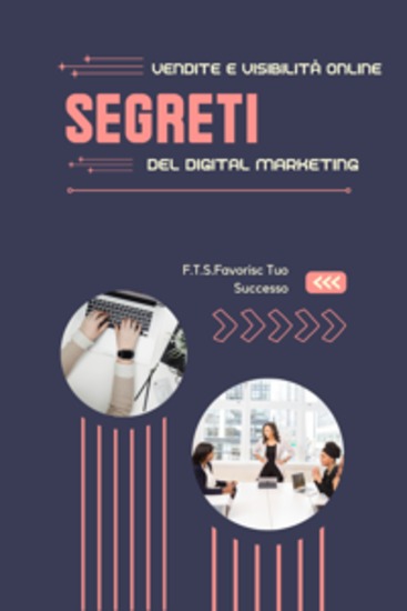 Vendite e Visibilità Online - I Segreti del Digital Marketing - cover