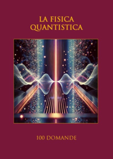 La fisica quantistica - 100 domande - cover