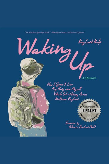 Waking Up - How I Grew to Love My Body and Myself While Solo-Hiking Across Northern England A Memoir - cover
