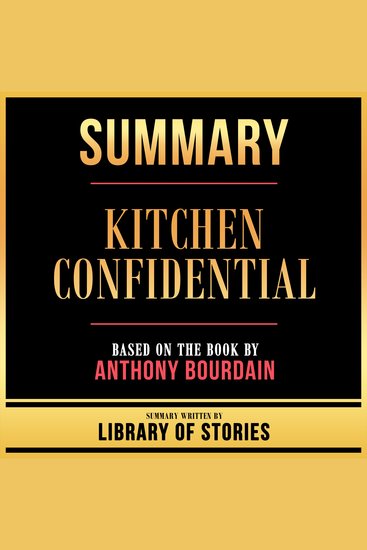 Summary - Kitchen Confidential - Based On The Book By Anthony Bourdain - cover