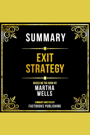 Summary - Exit Strategy - Based On The Book By Martha Wells - cover