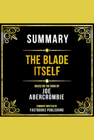 Summary - The Blade Itself - Based On The Book By Joe Abercrombie - cover